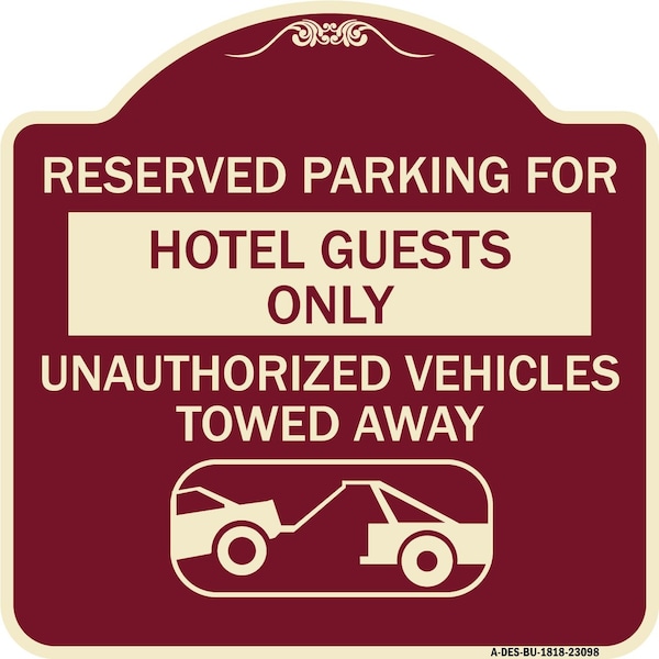Reserved Parking for Hotel Guests Unauthorized Vehicles Towed Away Alum, 18" x 18", BU-1818-23098